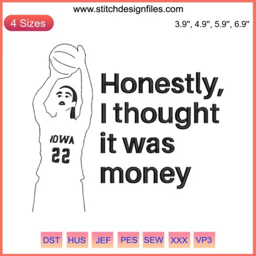Honestly I Thought It Was Money Embroidery featuring Caitlin Clark and Iowa Women’s Basketball design in vibrant stitches.