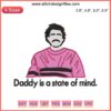 "Pedro Pascal Daddy Is a State of Mind Embroidery Design File: Intricate movie-inspired needlework for crafting enthusiasts."