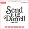 Send It To Darrell Lala Kent Embroidery Design | Machine File for Team Ariana | High-Quality Pattern Downloadable