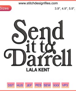 Send It To Darrell Lala Kent Embroidery Design | Machine File for Team Ariana | High-Quality Pattern Downloadable
