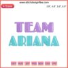 "Team Ariana 2023 Embroidery Design | Pop Fan Gift File | Unique Pattern with Bold Typography and Colorful Arrows | DIY Project"