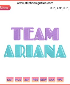 "Team Ariana 2023 Embroidery Design | Pop Fan Gift File | Unique Pattern with Bold Typography and Colorful Arrows | DIY Project"
