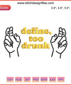 "Define Too Drunk Embroidery: Humorous Drinking Party Gift with Whimsical Machine-Stitched Text, Perfect for Gag Gift Enthusiasts"