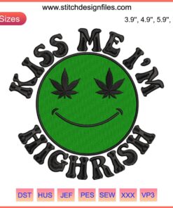 "Kiss Me I’m Highrish Embroidery Design: Cannabis Smiley Face, Marijuana Leaf, Irish-inspired, Funny St. Patrick's Day Digital File"