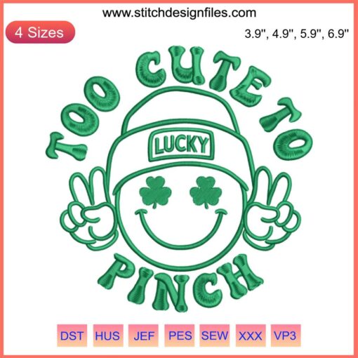 "Too Cute to Pinch" embroidery file features a St. Patrick's Day smiley face with a lucky clover, perfect for festive crafts.
