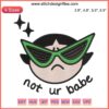 Buttercup Powerpuff Girls 'Not Ur Babe' Sunglasses Funny Embroidery Machine Design, Cartoon Style