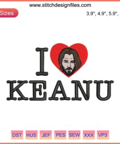 Embroidery design file: "I Love Keanu Reeves" with John Wick theme, featuring bold text and sleek graphics for fans and crafters.