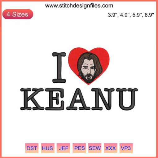 Embroidery design file: "I Love Keanu Reeves" with John Wick theme, featuring bold text and sleek graphics for fans and crafters.