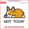 Corgi embroidery file featuring a cute corgi lounging with "Not Today" text, perfect for dog-themed crafts and designs.