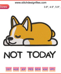 Corgi embroidery file featuring a cute corgi lounging with "Not Today" text, perfect for dog-themed crafts and designs.