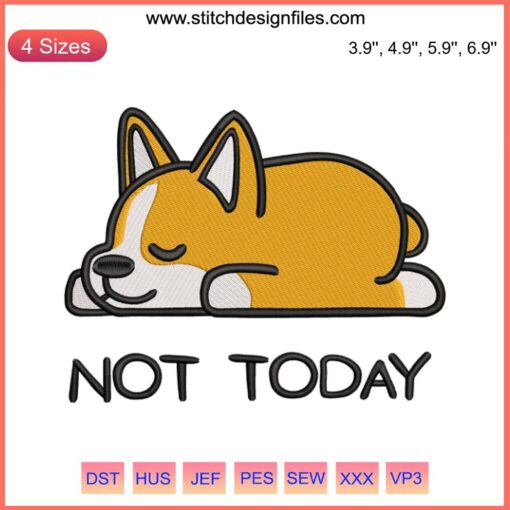 Corgi embroidery file featuring a cute corgi lounging with "Not Today" text, perfect for dog-themed crafts and designs.