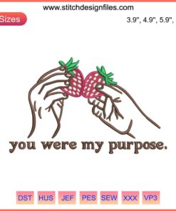 Machine Embroidery Design: "You Were My Purpose" by Bill and Frank, Floral Motif, Instant Download, DIY Sewing, Modern Craft File