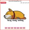 Cute corgi sleeping embroidery design file - "Busy Doing Nothing" theme, machine embroidery, adorable corgi dog pattern.