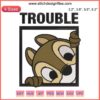 Chip and Dale Disney embroidery design file featuring mischief-themed "Trouble" text, perfect for machine embroidery projects.