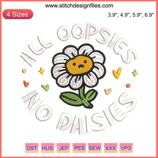 Colorful flower embroidery design, "All Oopsies No Daisies," digital machine embroidery file, floral pattern, instant download.