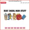 Bluey cartoon embroidery with "Busy Doing Mom Stuff" text, featuring cheerful colors, playful design, perfect for moms.