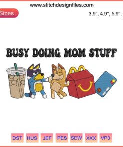 Bluey cartoon embroidery with "Busy Doing Mom Stuff" text, featuring cheerful colors, playful design, perfect for moms.