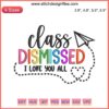 Embroidery design of the phrase "I Love You All Class Dismissed" in colorful school-themed style, machine embroidery file.