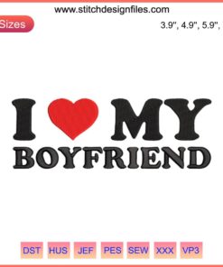 Romantic embroidery design file reading "I Love My Boyfriend" perfect for lovers' gifts, featuring elegant stitching motifs.
