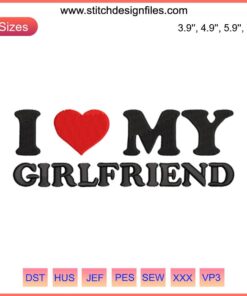Heart-shaped "I Love My Girlfriend" embroidery design file, ideal for personalized lovers gifts, vibrant and romantic.