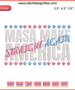 "Make America Straight Again" embroidery design for July 4th, patriotic machine file featuring bold text and USA colors.