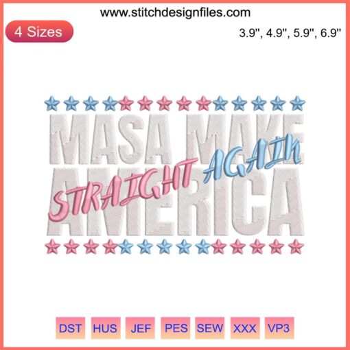 "Make America Straight Again" embroidery design for July 4th, patriotic machine file featuring bold text and USA colors.