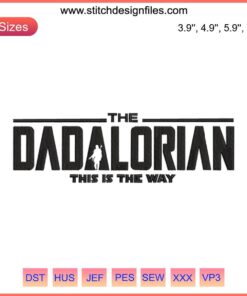 "The Dadalorian This Is The Way Embroidery Design - Star Wars inspired Father’s Day machine embroidery, perfect for dad gifts."