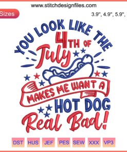 Patriotic embroidery design with "You Look Like The 4th Of July" text, stars, stripes. Ideal for USA Independence Day projects.