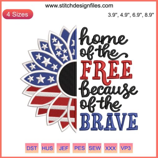Embroidery design with "Home of the Free Because of the Brave" and an American flag, perfect for Independence Day projects.