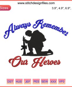 4th of July Embroidery Design: "Always Remember Our Heroes" with patriotic elements, perfect for honoring Independence Day.