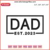 Dad Est 2023 Embroidery Design: Celebrate Father's Day Embroidery File with Stylish Dad Text Pattern, Ideal for Gifts & Apparel