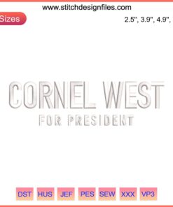Cornel West for President Embroidery Design File: Machine embroidery featuring Cornel West's campaign slogan.