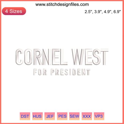 Cornel West for President Embroidery Design File: Machine embroidery featuring Cornel West's campaign slogan.