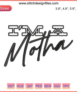 I'm A Motha 2023 Embroidery Design by Keke Palmer, vibrant machine embroidery pattern, bold text, stylish craft project.