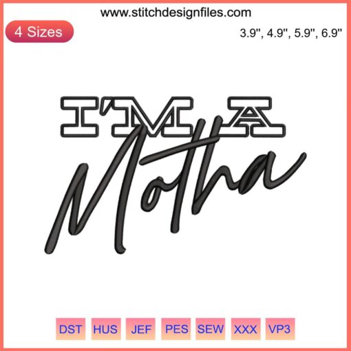 I'm A Motha 2023 Embroidery Design by Keke Palmer, vibrant machine embroidery pattern, bold text, stylish craft project.
