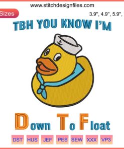 "Funny Duck Embroidery Design - TBH You Know I Am Down to Float, Humorous Embroidery Digitizing File for DIY Projects."