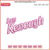 "I Am Kenough Embroidery Design from Barbie The Movie; vibrant, detailed machine embroidery file showcasing Ken's iconic design."