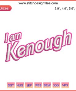 "I Am Kenough Embroidery Design from Barbie The Movie; vibrant, detailed machine embroidery file showcasing Ken's iconic design."