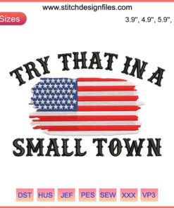 American Flag Embroidery Design | "Try That In A Small Town" | Instant Download | Patriotic Craft File