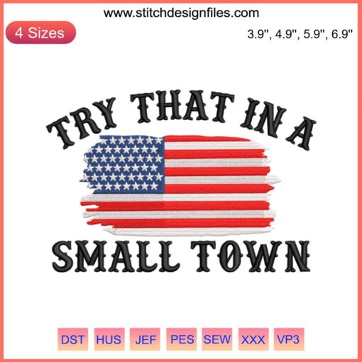 American Flag Embroidery Design | "Try That In A Small Town" | Instant Download | Patriotic Craft File