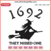 Halloween Witch 1692 Embroidery Design featuring a witch silhouette with "Salem 1692 They Missed One" lettering. Perfect for spooky crafts.