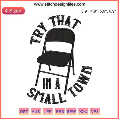 Folding Chair Try That In A Small Town Embroidery Design, Montgomery 2023, Digital File, Unique Stitching Pattern