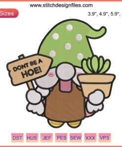 Gnome Gardening Embroidery File: Whimsical gnome with gardening tools, "Don't Be A Hoe" phrase. Humorous needlework design.
