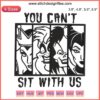 Halloween-themed embroidery design featuring three witch hats with the phrase "You Can't Sit With Us" in a digitized file format.