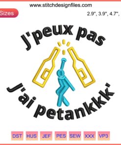 J'peux Pas J'ai Petankkk Embroidery Design; French game petanque-inspired digital embroidery pattern for fun DIY crafts.