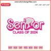 Class of 2024 Senior Pink Embroidery Design with Stylish Barbie Theme | Senior Year Digitizing File