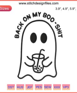 "Back On My Boo-Shit Embroidery Design with Funny Ghost; Halloween Digitizing File; Quirky Ghost In Costume Embroidery Pattern"
