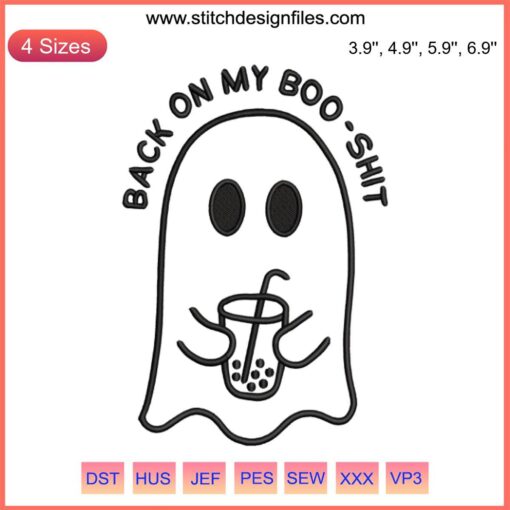 "Back On My Boo-Shit Embroidery Design with Funny Ghost; Halloween Digitizing File; Quirky Ghost In Costume Embroidery Pattern"