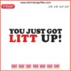 "You Just Got Litt Up" embroidery design, witty quote digital stitching, humor-themed needlework, fun fabric decor.