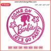 Barbie Movie Inspired Embroidery Design: "Come On Barbie Let's Go Party" - Vibrant Party Theme Embroidery File